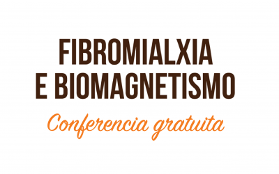 Conferencia GRATUITA – Fibromialxia e biomagnetismo